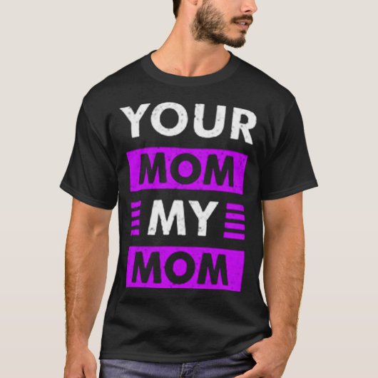 T-shirt Ta mère, ma mère (Devant)