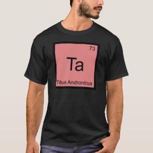 T-shirt Ta - Titus Andronicus Symbole d'élément de chimie