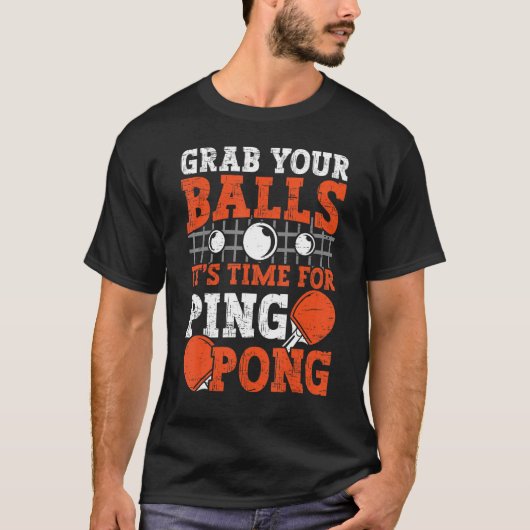 T-shirt Table tennis player Grab Your Balls funny table te (Devant)