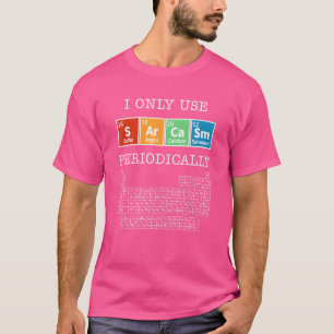 T-shirt Tableau périodique de sarcasme Éléments Humour sci