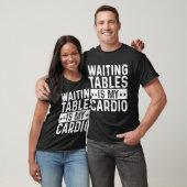 T-shirt Tables D'Attente Est Mon Cardio Restaurant Server (Unisexe)