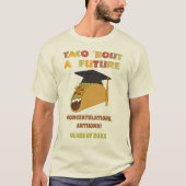 T-shirt Taco Bout a Future Custom Graduation (Devant)