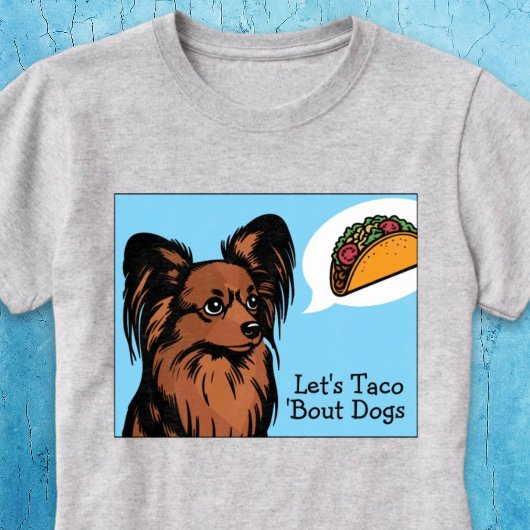T-shirt Taco 'Bout Dogs Papillon Dog