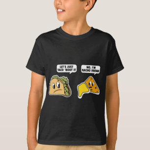 T-shirt Taco ‘Bout It. Non, je suis Nacho Friend.