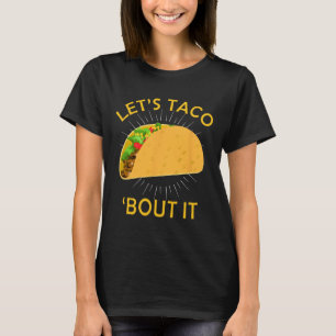 T-shirt Taco Bout It Shirt - Taco Cinco De Mayo Tee