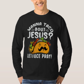 T-shirt Taco bout Jesus Lettuce Pray Taco   Viva México