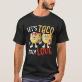 T-shirt Taco Bout Love Valentine's Day Taco (Devant)