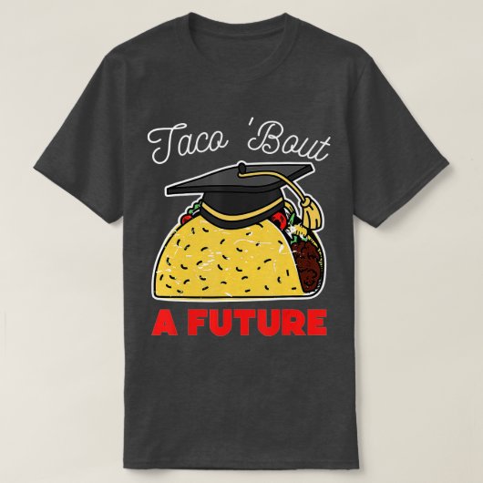T-shirt Taco Bout, une fête de graduation future (Design devant)