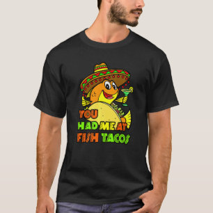 T-shirt Taco de poisson nourriture mexicaine Foodie Vous m