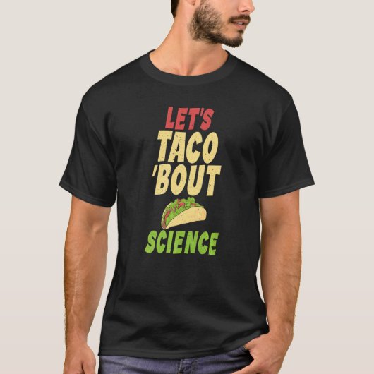 T-shirt Taco  Lets Taco about Science Teacher (Devant)