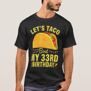T-shirt Taco Mon 33e anniversaire est heureux pour moi 33 