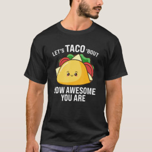 T-shirt taco nous dit à quel point vous êtes génial tacos
