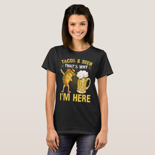 T-shirt Tacos And Beer C'est pourquoi je suis ici Cinco Me (Devant entier)