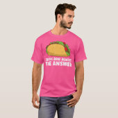 T-shirt Tacos Are Always The Answer Love Tacos (Devant entier)
