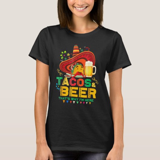 T-shirt Tacos Beer That Why I M Here Cinco De Mayo Drinkin (Devant)