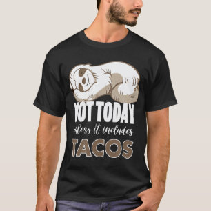 T-shirt Tacos de paresseux drôle pas aujourd'hui