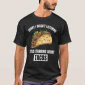 T-shirt Tacos Désolé de ne pas avoir écouté Penser à Tac (Devant)