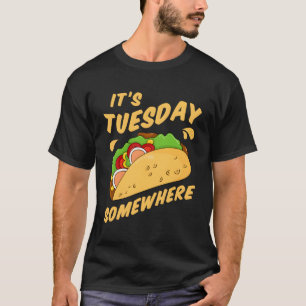 T-shirt Tacos Drôle C'Est Mardi Quelque Part Fun Taco