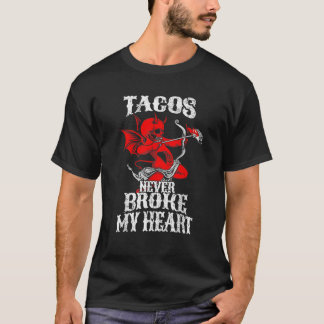 T-shirt Tacos ne m'ont jamais brisé le cœur