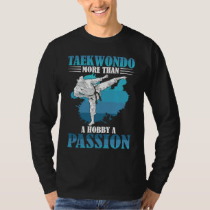 T-shirt Taekwondo plus qu'un hobby une passion Taekwondo