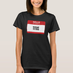 T-shirt Tag Titus Name, Bonjour Mon Nom Est Titus