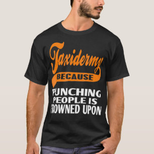 T-shirt Taidermy parce que frapper les gens est mal vu