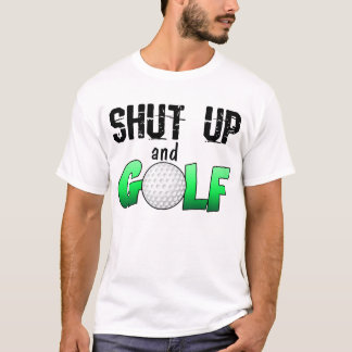 T-shirt Tais-toi et jouez au golf