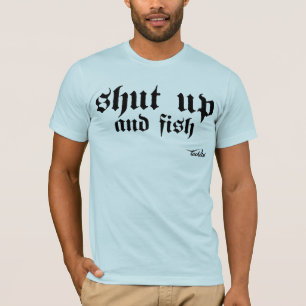 T-shirt Tais-toi et pêchez