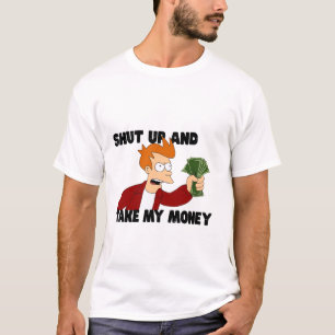 T-shirt Tais-toi et prends mon argent