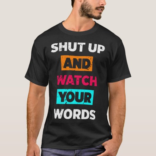 T-shirt Tais-toi et regarde tes mots (Devant)
