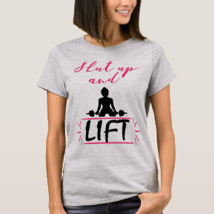 T-shirt Tais-toi et soulevez, femme forte