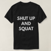 T-shirt Tais-toi et squat (Design devant)