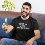 T-shirt Tais-toi le foie Tu bois bien Humour<br><div class="desc">Cette conception a été créée par art numérique. Vous pouvez modifier le style de cette chemise en choisissant Plus > sous l'option de style. Il peut être personnalisé dans la zone fournir ou customiser en choisissant le clic pour customiser une autre option et en changeant le nom, les initiales ou...</div>