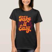 T-shirt Take It Easy Retro Inspirational Quote Chill (Devant)