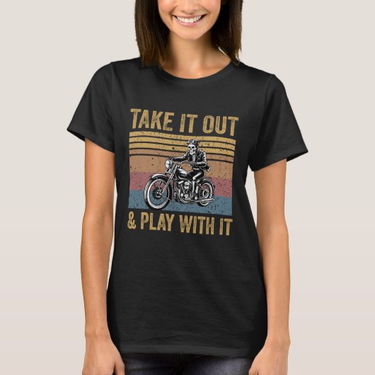 T-shirt Take It Out And Play With It Funny Skeleton Biker  (Devant)