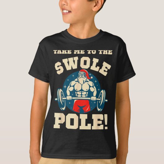 T-shirt Take Me To The Swole Le! Muscle Santa Christmas Wo (Devant)