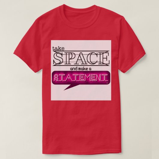 T-shirt Take Space Make a Statement (Design devant)