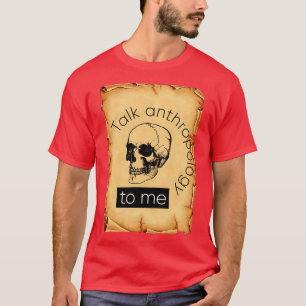 T-shirt Talk anthropology to me 3
