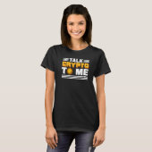 T-shirt Talk Crypto To Me   Cryptocurrency Bitcoin Blockch (Devant entier)