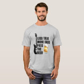 T-SHIRT TALK LESS MORE BASS PASS THE BEER (Devant entier)