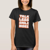 T-shirt Talk Less Smile More - Positive Vibes Phrase - Tex (Devant)