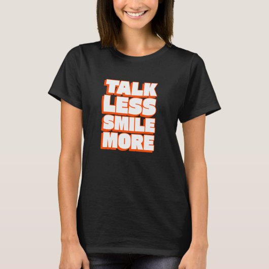 T-shirt Talk Less Smile More - Positive Vibes Phrase - Tex (Devant)