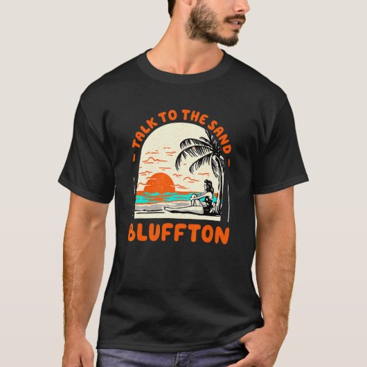 T-shirt Talk To The Sand Bluffton Beach South Carolina Oce (Devant)