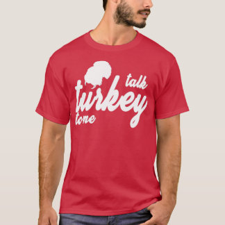 T-shirt Talk turkey to me Thanksgiving Turkey Family Holid