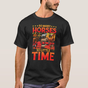 T-shirt Tant de Chevaux si peu de temps Dire Cheval