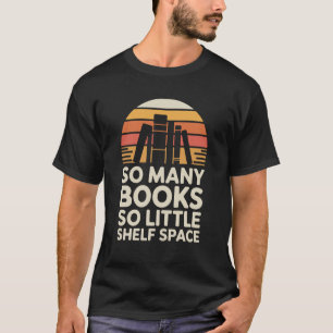 T-shirt Tant de livres si peu d'espace sur les étagères dr