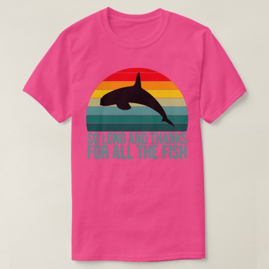 T-shirt tant de temps et merci pour tout le poisson (Design devant)