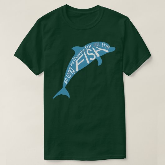T-shirt Tant de temps et merci pour tout le poisson 1 (Design devant)