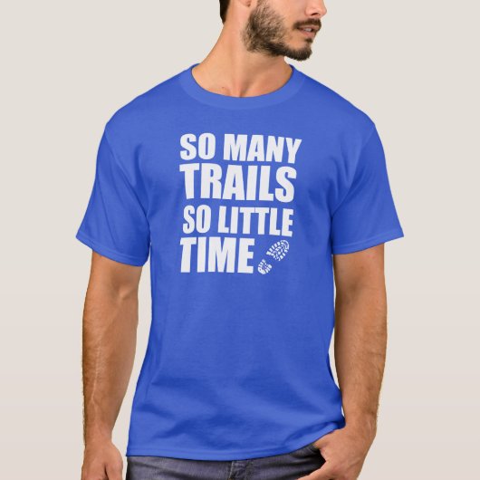 T-shirt Tant De Trails Si Peu De Temps (Devant)