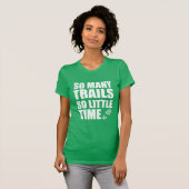 T-shirt Tant De Trails Si Peu De Temps (Devant entier)